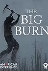 American Experience: The Big Burn