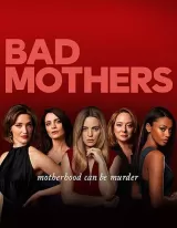 Bad Mothers