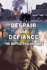 Despair and Defiance: The Battle for Ukraine