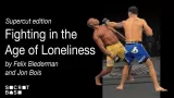 Fighting in the Age of Loneliness