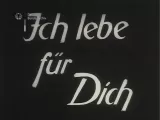 Ich lebe für Dich