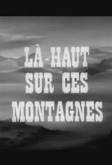 Là-haut sur ces montagnes