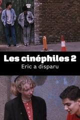 Les cinéphiles 2 - Eric a disparu