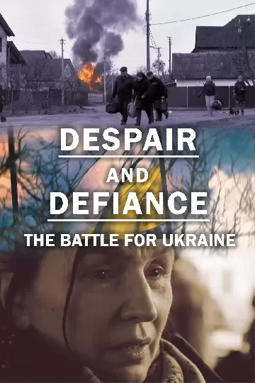 Despair and Defiance: The Battle for Ukraine