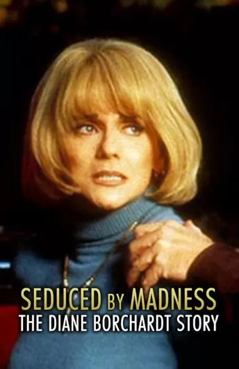 Seduced by Madness: The Diane Borchardt Story