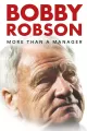 Bobby Robson: More Than A Manager