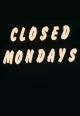 Closed Mondays