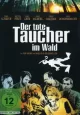 Der Tote Taucher im Wald