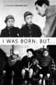 I Was Born, But...