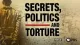 Secrets, Politics And Torture