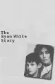 The Ryan White Story