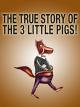 True Story of the Three Little Pigs