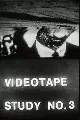 Video Tape Study No. 3