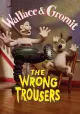 Wallace & Gromit in The Wrong Trousers