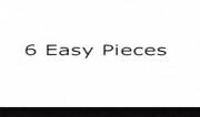 6 Easy Pieces