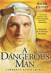 A Dangerous Man: Lawrence After Arabia