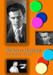 Aldous Huxley: The Gravity of Light