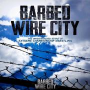 Barbed Wire City: The Unauthorized Story of Extreme Championship Wrestling