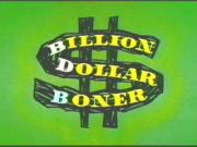 Billion Dollar Boner