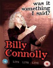 Billy Connolly (Was It Something I Said)