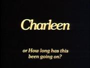 Charleen or How Long Has This Been Going On?