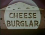 Cheese Burglar