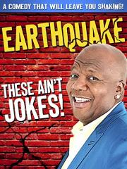 Earthquake: These Ain't Jokes