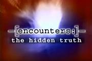 Encounters: The Hidden Truth