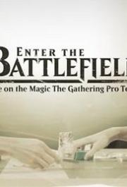 Enter the Battlefield: Life on the Magic - The Gathering Pro Tour