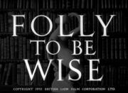 Folly to Be Wise