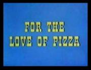 For the Love of Pizza