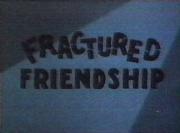 Fractured Friendship