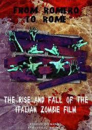 From Romero to Rome: The Rise and Fall of the Italian Zombie Movie