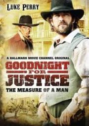 Goodnight for Justice; The Measure of a Man