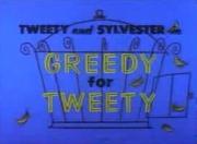 Greedy for Tweety