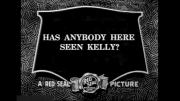 Has Anybody Here Seen Kelly?