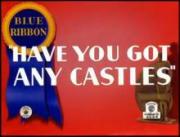 Have You Got Any Castles?