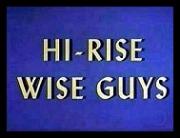 Hi-Rise Wise Guys