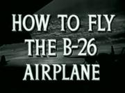 How to Fly the B-26 Airplane