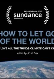 How to Let Go of the World and Love All Things Climate Can't Change