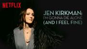 Jen Kirkman: I'm Gonna Die Alone (And I Feel Fine)