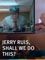 Jerry Ruis, Shall We Do This?