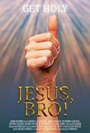 Jesus, Bro!