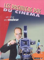 Les premiers pas du cinéma - Un rêve en couleur