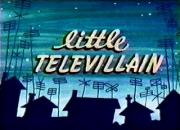 Little Televillain