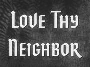 Love Thy Neighbor