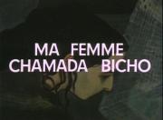 Ma Femme Chamada Bicho