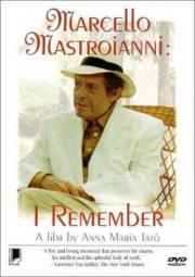 Marcello Mastroianni:  I Remember, Yes I Remember