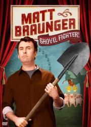 Matt Braunger: Shovel Fighter