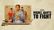 Miguel Wants to Fight